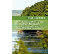 Track, Stalk, Shoot Taking the Kingsbridge route: “Wildlife Photography Without the Fuss Just You, Your Camera, and the Devon Countryside”