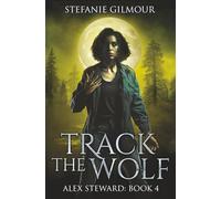 Track the Wolf: Alex Steward Book 4