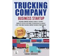 Tracking Company Business Startup: The most complete Step-by-Step Guide to successfully & quickly start your own trucking company business from scratch