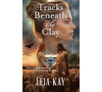 Tracks Beneath the Clay: A Story Unearthed, a Legacy Rewritten.
