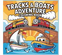 Tracks & Boats Adventure Coloring Book: Fun Train and Boat Coloring Pages for Little Explorers