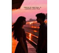 Tracks of Destiny - A Chennai Love Tale: A Journey from Chance to Forever