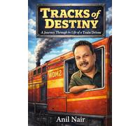 TRACKS of DESTINY: A Journey Through the Life of a Train Driver