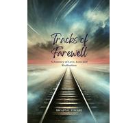 Tracks of Farewell: A Journey of Love, Loss, and Realization