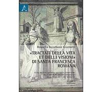«Tractati della vita et delli visioni» di santa Francesca Romana