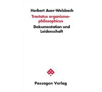 Tractatus organismo-philosophicus: Dokumentation und Leidenschaft