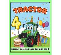 Tractor Birthday Coloring Book for Kids Age 4: Fun Tractor Coloring Pages for Toddlers - Perfect for 4-Year-Olds and Tractor Lovers!