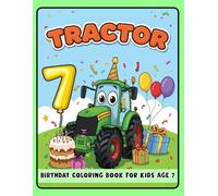 Tractor Birthday Coloring Book for Kids Age 7: Fun Tractor Coloring Pages for Toddlers - Perfect for 7-Year-Olds and Tractor Lovers!
