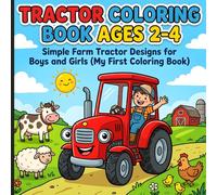 Tractor Coloring Book Ages 2-4: Simple Farm Tractor Designs for Boys and Girls (My First Coloring Book)