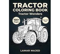 Tractor Coloring Book for Adults: Tractor Wonders: 100+ Farming Vehicles Designs, Relaxing Tractor Pages, Single-Sided for Stress Relief