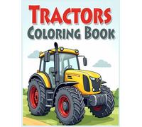 Tractor Coloring Book For Kids: 42 Big & Unique Images For Boys and Girls