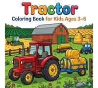 Tractor Coloring Book for Kids Ages 3-6: Easy Farm Tractors, Harvesters and Agricultural Machines Coloring Pages with Bold Outlines