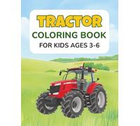 Tractor Coloring Book for Kids Ages 3-6: Fun and Easy Farm Vehicles for Boys and Girls to Color