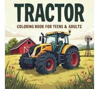 TRACTOR: COLORING BOOK FOR TEENS & ADULTS - A Relaxing Collection of Bold-Line Farm Tractors with Simple Scenic Backgrounds