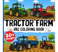 Tractor Farm ABC Coloring Book: Adorable Educational Coloring Pages for Young Learners Featuring Letters, Heavy Vehicles and More for Creative Learning & Fun