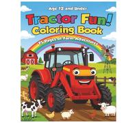 Tractor Fun! Coloring Book: 75 Farm Tractor Pages for Kids Ages 3-12: Creative Tractor Coloring Pages with Farm Animals, Fields & Adventures | Perfect Gift for Little Farmers, Boys & Girls