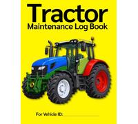 Tractor Maintenance Log Book: Bright Yellow and Easy to Find in the Workshop: Service Records, 5 Interval Checklists, 12-Point Greasing Diagram, ... Running Cost Logs | 120 Pages, 8.5 x 11 in