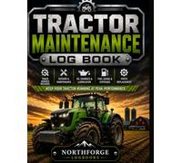 Tractor Maintenance Log Book: Track Service Records, Repairs, Oil Changes, Parts Replacement, Fuel Usage & Maintenance History