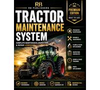 Tractor Maintenance System: Complete Maintenance, Inspection, Repair & Service Record Book: Professional Farm Equipment Logbook for Preventive ... Performance Monitoring & Asset Management