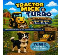 Tractor Mick & Turbo: Tractor Mick Saves the Day • Turbo Finds a New Home