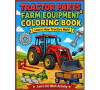 Tractor Parts & Farm Equipment Coloring Book: Learn How Tractors Work