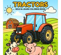 Tractors Coloring Book: 50 Bold & Easy Big Farm Tractors, Harvesters & Charming Farm Scenes with Fun Learning (Suitable for Both Kids and Adults) (Bold and Easy Series)