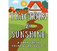 Tractors & Sunshine: A Farm Fresh Coloring Adventure