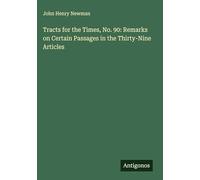 Tracts for the Times, No. 90: Remarks on Certain Passages in the Thirty-Nine Articles
