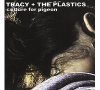 Tracy And The Plastics - Culture For Pigeon