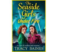 Tracy Baines The Seaside Girls Under Fire (Copertina rigida) Seaside Girls