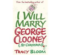 Tracy Bloom I Will Marry George Clooney (By Christmas) (Tascabile)