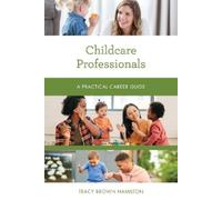 Tracy Brown Hamilton Childcare Professionals (Tascabile) Practical Career Guides