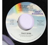 Tracy Byrd 45 RPM Why Don't That Telephone Ring / An Out Of Control Raging Fire