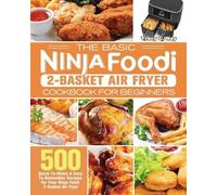 Tracy C Nay The Basic Ninja Foodi 2-Basket Air Fryer Cookbook for Be (Tascabile)