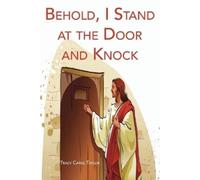 Tracy Carol Taylor Behold, I Stand at the Door and Knock (Tascabile)