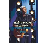 TRACY CHAPMAN BIOGRAPHY: Voice of the Soul