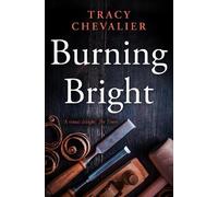 Tracy Chevalier Burning Bright (Tascabile)