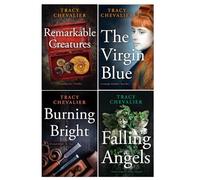 Tracy Chevalier Collection 4 Books Set (Remarkable Creatures, Falling Angels, The Virgin Blue, Burning Bright)