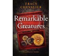 Tracy Chevalier Remarkable Creatures (Tascabile)