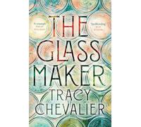 Tracy Chevalier The Glassmaker (Copertina rigida)