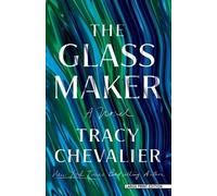 Tracy Chevalier The Glassmaker (Tascabile)