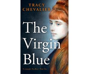 Tracy Chevalier The Virgin Blue (Tascabile)