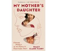 Tracy Clark-Flory My Mother's Daughter (Copertina rigida)