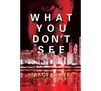 Tracy Clark What You Don't See (Copertina rigida)
