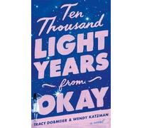 Tracy Dobmeier Wendy Katzman Ten Thousand Light Years from Okay (Tascabile)