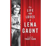 Tracy Farr The Life and Loves of Lena Gaunt (Tascabile)