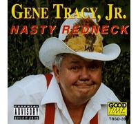 Tracy, Gene Jr. - Nasty Redneck