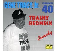 Tracy, Gene Jr. - Trashy Redneck