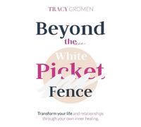 Tracy Gromen Beyond the White Picket Fence (Copertina rigida)