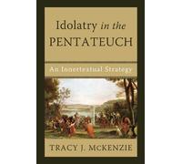 Tracy J McKenzie Idolatry in the Pentateuch (Copertina rigida)